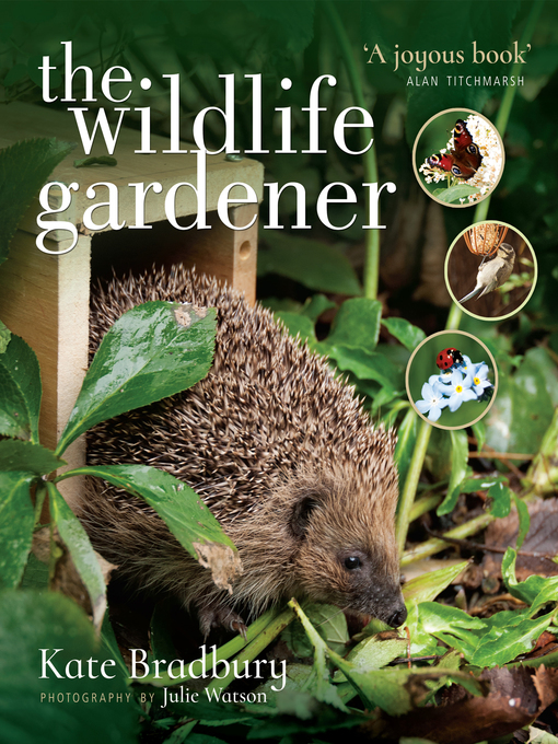 Title details for The Wildlife Gardener by Kate Bradbury - Available